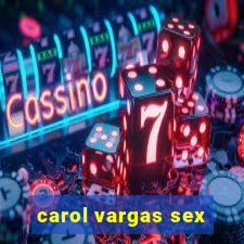 carol vargas sex